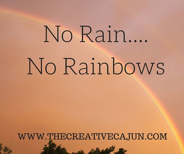 No Rain....No Rainbows